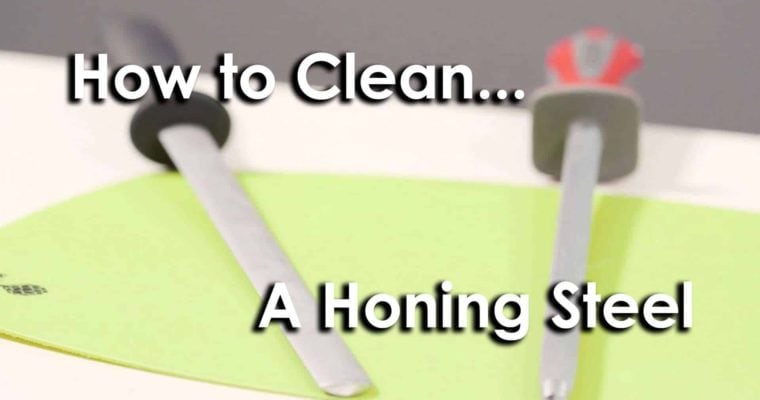 How to Clean Your Metal Honing Steel